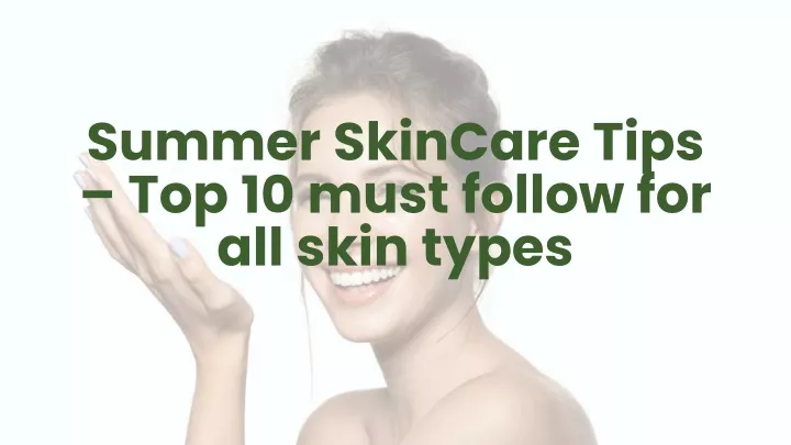 summer skincare tips top 10 must follow