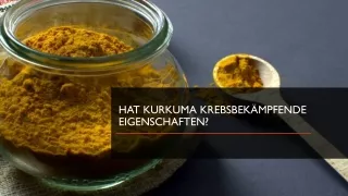 HAT KURKUMA KREBSBEKÄMPFENDE EIGENSCHAFTEN?