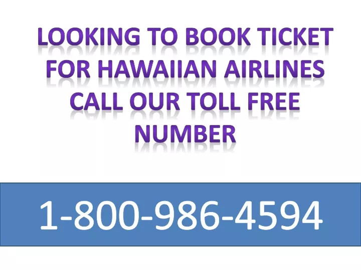 looking to book ticket for hawaiian airlines call
