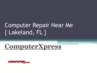 Computer Repair Near Me { Lakeland, FL } - ComputerXpress