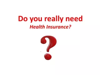 Do you really need Health Insurance?