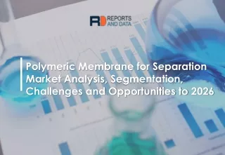 Polymeric Membrane for Separation Market Demand, Industry Challenges and Opportunities to 2026