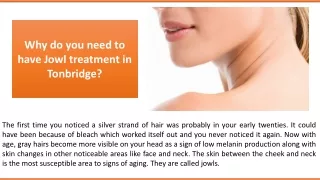 Why do you need to have Jowl treatment in Tonbridge?