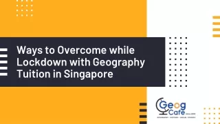 Ways to improve with geography tuition in Singapore while lockdown