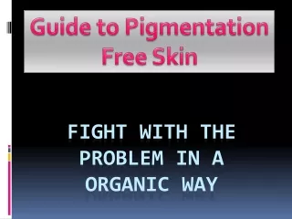 Guide for Pigmentation Free Skin