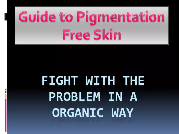 fight with the problem in a organic way