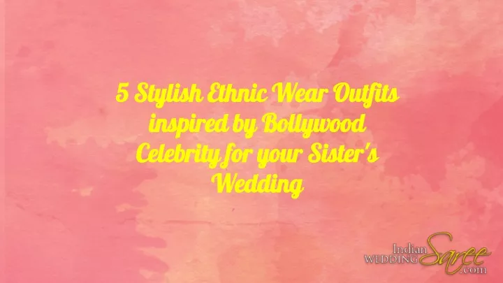 5 stylish ethnic wear outfits inspired
