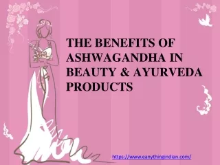 THE BENEFITS OF ASHWAGANDHA IN BEAUTY & AYURVEDA PRODUCTS