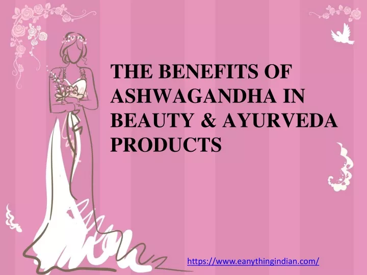 the benefits of ashwagandha in beauty ayurveda products