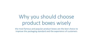 Why you should choose product boxes wisely