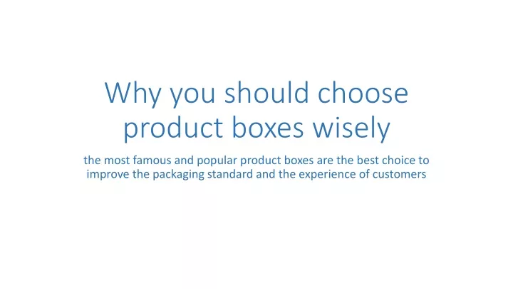 why you should choose product boxes wisely