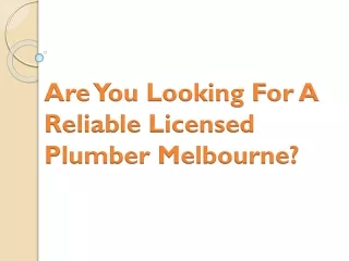 are you looking for a reliable licensed plumber melbourne