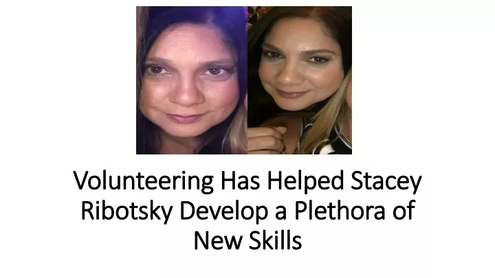 volunteering has helped stacey ribotsky develop a plethora of new skills