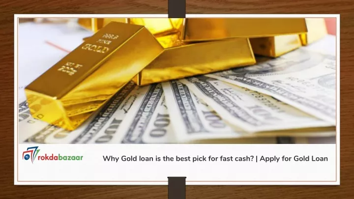why gold loan is the best pick for fast cash