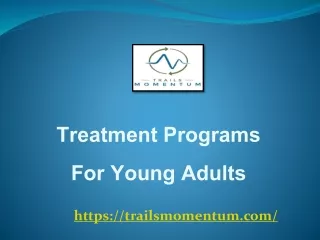 Treatment Programs For Young Adults -  trailsmomentum.com