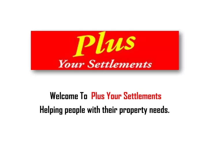 welcome to plus your settlements helping people with their property needs