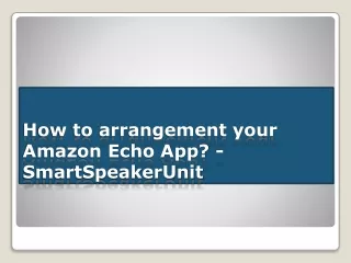 how to arrangement your amazon echo app smartspeakerunit
