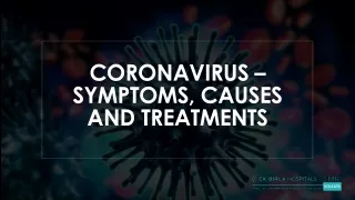 CORONAVIRUS – SYMPTOMS, CAUSES AND TREATMENTS
