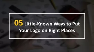 05 Little-Known Ways to Put Your Logo on Right Places