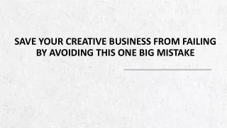 save your creative business from failing by avoiding this one big mistake