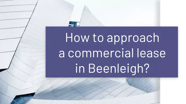 how to approach a commercial lease in beenleigh