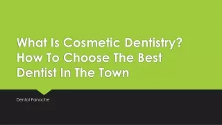 What Is Cosmetic Dentistry? How To Choose The Best Dentist In The Town