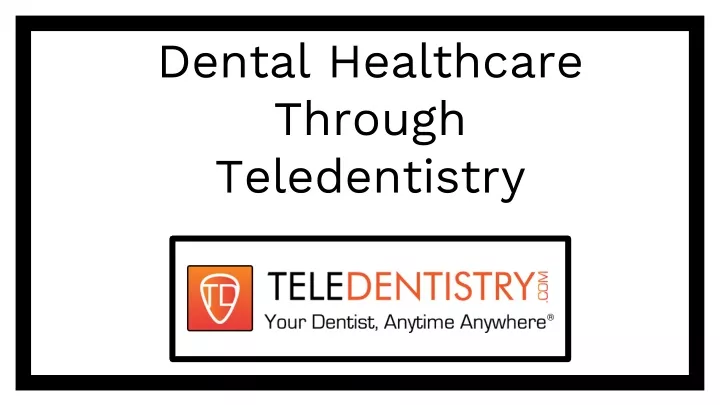 dental healthcare through teledentistry