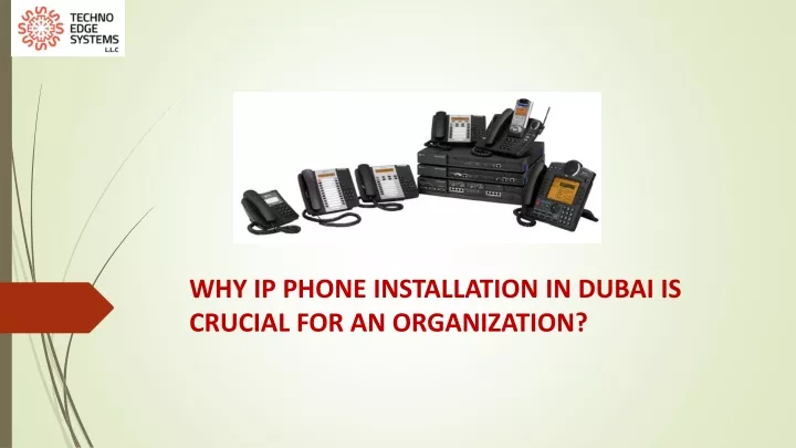 why ip phone installation in dubai is crucial for an organization