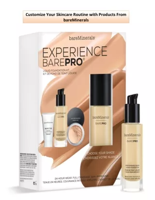 Customize Your Skincare Routine with Products From bareMinerals