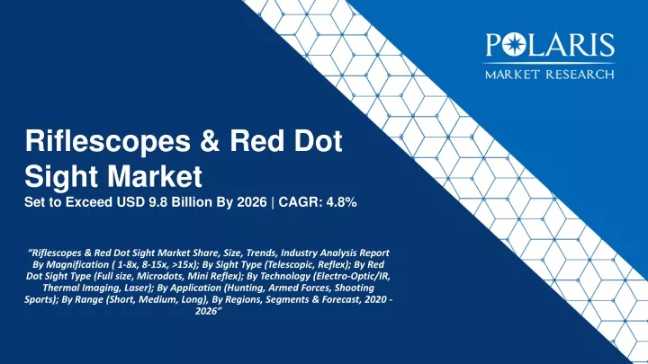 riflescopes red dot sight market set to exceed usd 9 8 billion by 2026 cagr 4 8