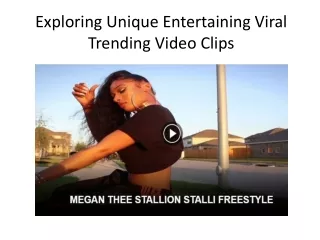 Exploring Unique Entertaining Viral Trending Video Clips