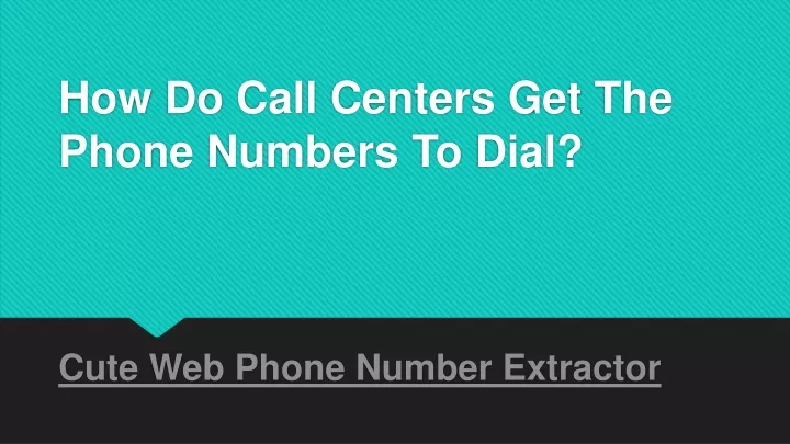 how do call centers get the phone numbers to dial
