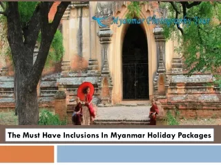 The Must Have Inclusions In Myanmar Holiday Packages