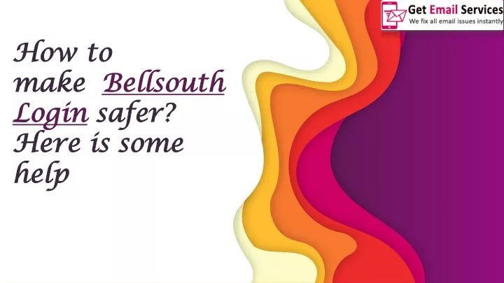 how to make bellsouth login safer here is some help