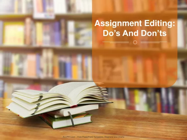 assignment editing do s and don ts