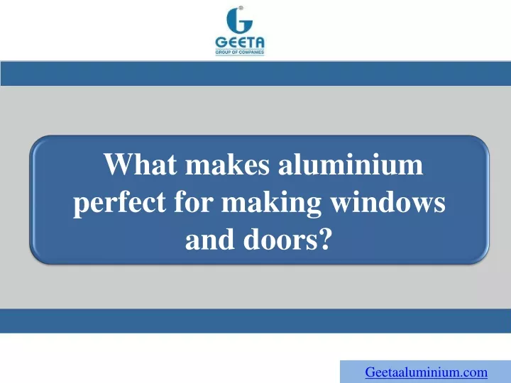 what makes aluminium perfect for making windows