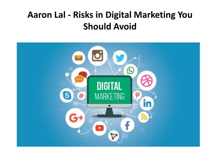 aaron lal risks in digital marketing you should avoid