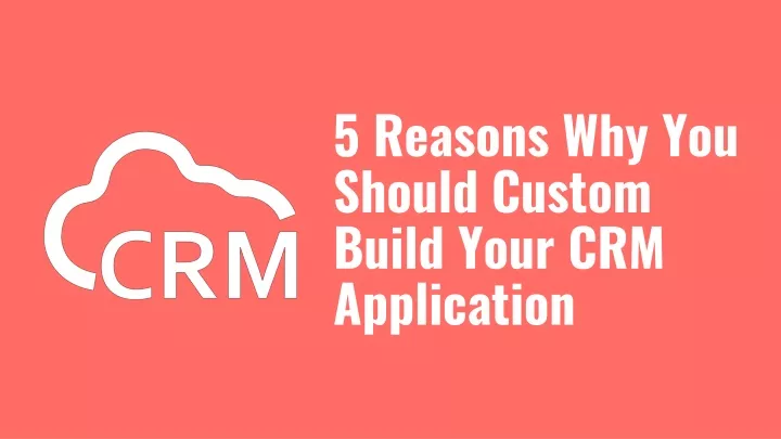 5 reasons why you should custom build your crm application