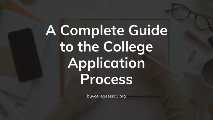 a complete guide to the college application