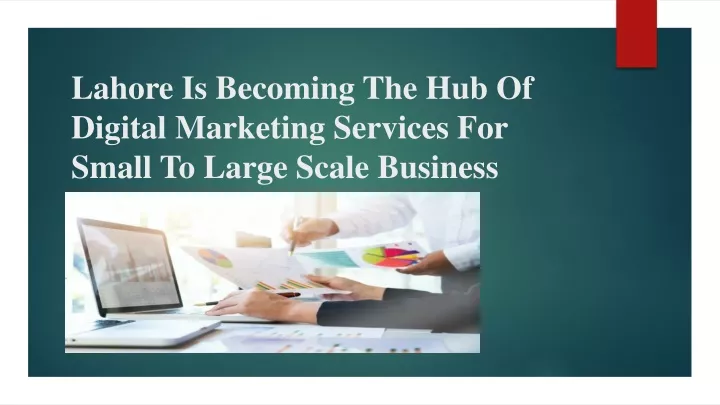 lahore is becoming the hub of digital marketing services for small to large scale business