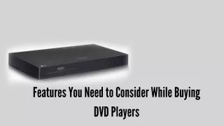 Features You Need to Consider While Buying DVD Players