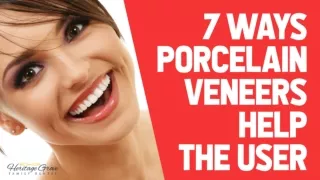 7 Ways Porcelain Veneers Help the User