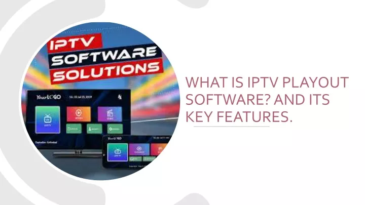 what is iptv playout software and its key features