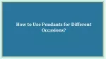 How to Use Pendants for Different Occasions? - slide 1