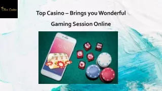 Top Casino – Brings you Wonderful Gaming Session Online