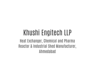 Khushi Engitech LLP - Heat Exchanger, Chemical and Pharma Reactor & Industrial Shed Manufacturer, Ahmedabad