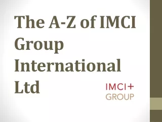 The A-Z of IMCI Group International Ltd.