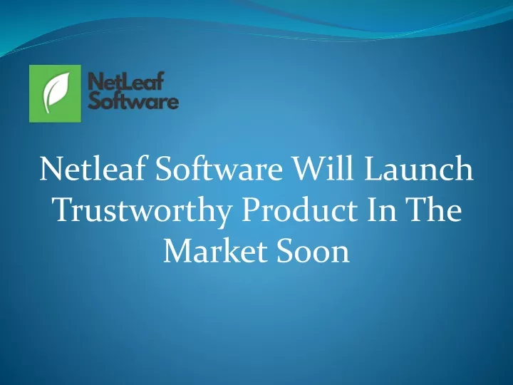 netleaf software will launch trustworthy product