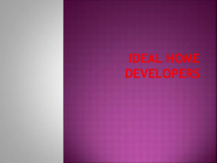 ideal home developers