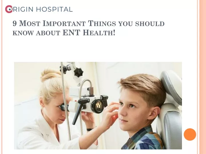9 most important things you should know about ent health